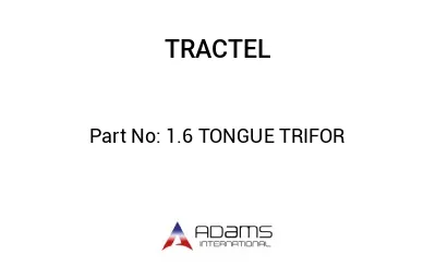 1.6 TONGUE TRIFOR