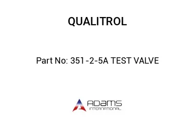 351-2-5A TEST VALVE