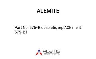 575-B obsolete, replACE ment 575-B1