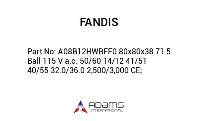 A08B12HWBFF0 80x80x38 71.5 Ball 115 V a.c. 50/60 14/12 41/51 40/55 32.0/36.0 2,500/3,000 CE;