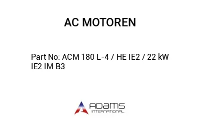 ACM 180 L-4 / HE IE2 / 22 kW IE2 IM B3