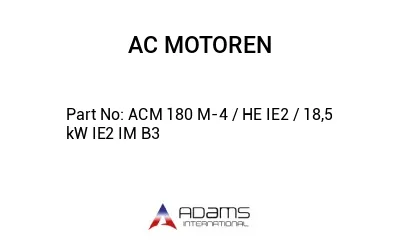 ACM 180 M-4 / HE IE2 / 18,5 kW IE2 IM B3