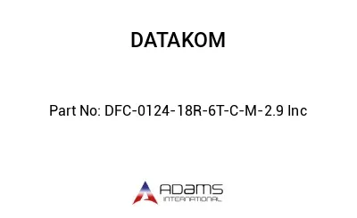 DFC-0124-18R-6T-C-M-2.9 Inc