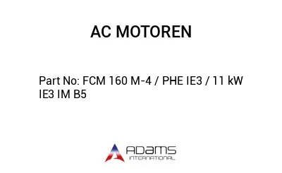 FCM 160 M-4 / PHE IE3 / 11 kW IE3 IM B5