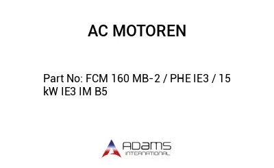 FCM 160 MB-2 / PHE IE3 / 15 kW IE3 IM B5