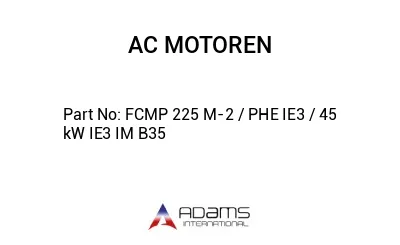 FCMP 225 M-2 / PHE IE3 / 45 kW IE3 IM B35