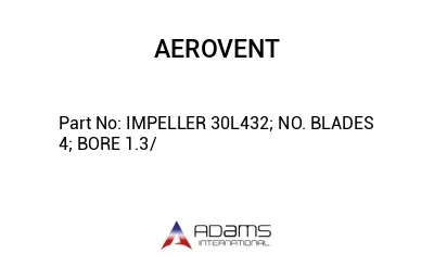 IMPELLER 30L432; NO. BLADES 4; BORE 1.3/