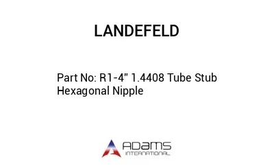 R1-4” 1.4408 Tube Stub Hexagonal Nipple