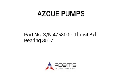 S/N 476800 - Thrust Ball Bearing 3012