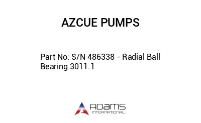 S/N 486338 - Radial Ball Bearing 3011.1