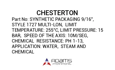 SYNTHETIC PACKAGING 9/16", STYLE 1727 MULTI-LON,  LIMIT TEMPERATURE: 255°C, LIMIT PRESSURE: 15 BAR,  SPEED OF THE AXIS: 10M/SEG, CHEMICAL  RESISTANCE: PH 1-13, APPLICATION: WATER,  STEAM AND CHEMICAL